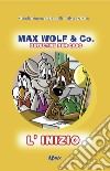 Max Wolf & Co. L'inizio. Detective per caso libro di Dal Cin Silvia