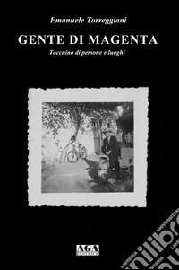 Gente di Magenta. Taccuino di persone e luoghi