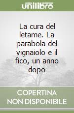 La cura del letame. La parabola del vignaiolo e il fico, un anno dopo libro