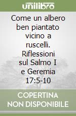 Come un albero ben piantato vicino a ruscelli. Riflessioni sul Salmo I e Geremia 17:5-10 libro