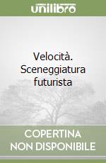 Velocità. Sceneggiatura futurista