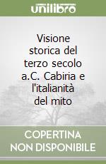 Visione storica del terzo secolo a.C. Cabiria e l'italianità del mito