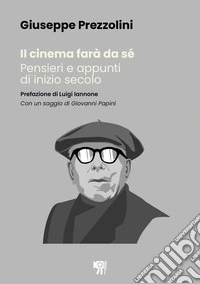Il cinema farà da sé. Pensieri e appunti di inizio secolo