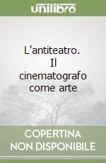 L'antiteatro. Il cinematografo come arte libro