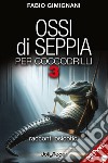 Ossi di seppia per coccodrilli. Racconti psicotici. Vol. 3 libro