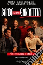 Banda minima garantita. Venti anni di musica e di amicizia. Con Segnalibro libro