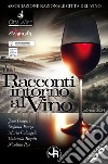 Racconti intorno al vino. Edizione 2024. Vini e confini libro di Associazione nazionale Città del vino (cur.)