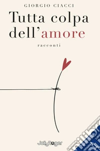 Tutta colpa dell'amore libro
