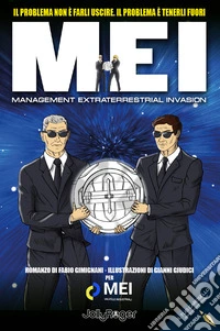 MEI. Management Extraterrestrial Invasion. Il problema non è farli uscire. Il problema è tenerli fuori libro