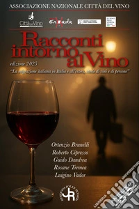 Racconti intorno al vino 2025. La migrazione italiana in Italia e all'estero, storie di vini e di persone libro