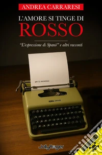 L'amore si tinge di rosso. «L'espressione di Spanò» e altri racconti libro