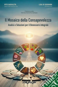 Il mosaico della consapevolezza. Analisi e soluzioni per il benessere integrale libro