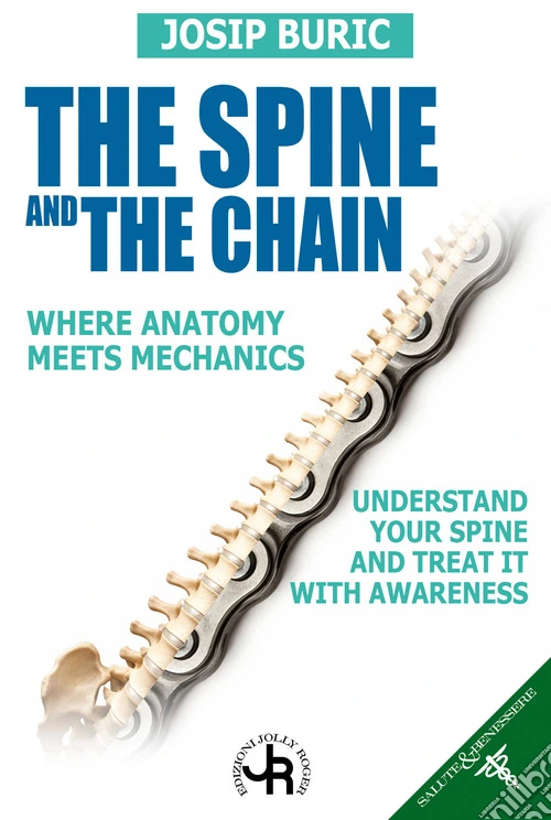 The spine and the chain. Where anatomy meets mechanics. Understand tour spine and treat it with awareness