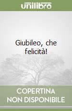 Giubileo, che felicità! libro