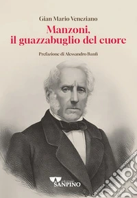 Manzoni, il guazzabuglio del cuore libro