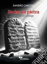 Incise su pietra. Attualità del decalogo libro