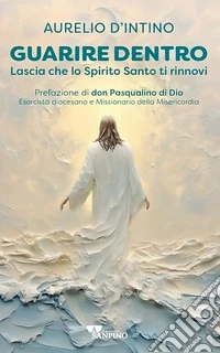 Guarire dentro. Lascia che lo Spirito Santo ti rinnovi libro
