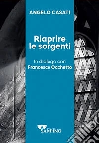 Riaprire le sorgenti. In dialogo con Francesco Occhetto libro