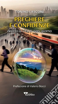 Preghiere e confidenze. Dentro la vita di ogni giorno libro