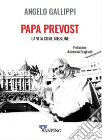 Papa Prevost. La vita come missione libro