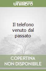 Il telefono venuto dal passato
