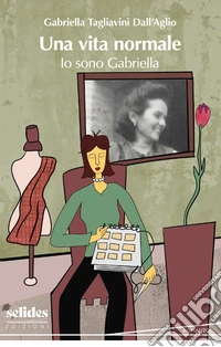 Una vita normale. Io sono Gabriella libro