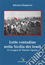 Lotte contadine nella Sicilia dei feudi. Il coraggio di Ninetta Gigante libro