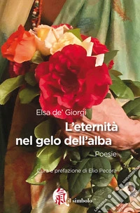 L'eternità nel gelo dell'alba libro