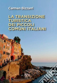 La transizione turistica dei piccoli comuni italiani libro
