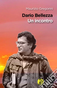 Dario Bellezza. Un incontro libro
