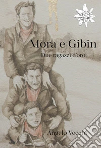 Mora e Gibin. Due ragazzi d'oro