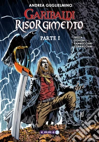 Garibaldi Risorgimento. Vol. 1