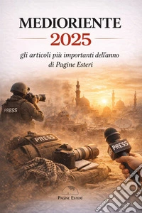 Medioriente 2025. Gli articoli più importanti dell'anno di Pagine Esteri libro