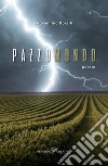 Pazzo mondo. Ediz. integrale libro di Borelli Giovannino