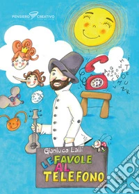 Le favole al telefono. Ediz. illustrata libro