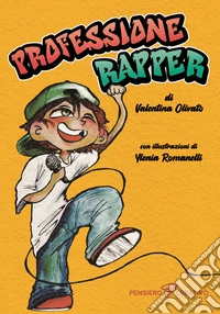 Professione rapper. Ediz. illustrata libro