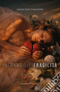 Infrangibili fragilità. Ediz. integrale libro