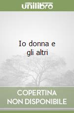 Io donna e gli altri libro