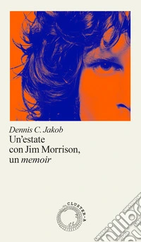 Un'estate con Jim Morrison, un memoir. Ediz. illustrata libro