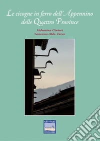 Le cicogne in ferro dell'Appennino delle Quattro Province libro