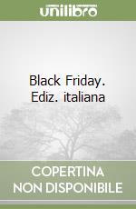 Black Friday. Ediz. italiana libro