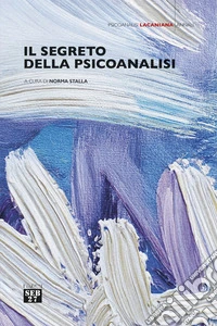 Il segreto della psicoanalisi libro