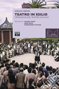 Teatro in esilio. Cronache del teatro nucleo libro