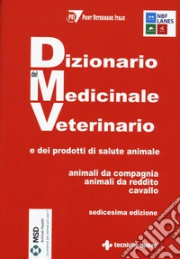Dizionario del medicinale veterinario e dei prodotti di salute animale. Animali da compagnia, animali da reddito, cavallo libro