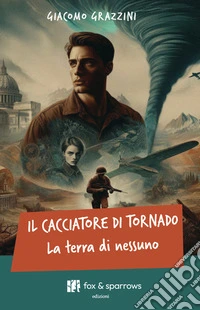 Il cacciatore di tornado. La terra di nessuno
