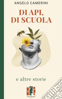 Di api, di scuola e altre storie libro