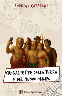 Cronachette della terra e del nuovo Olimpo libro