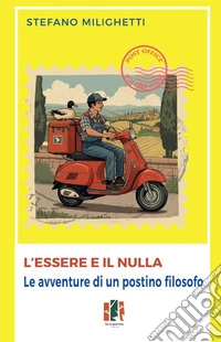 L'essere e il nulla. Le avventure di un postino filosofo libro