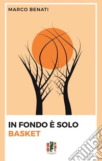 In fondo è solo basket libro