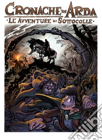 Le avventure di Sottocolle. Cronache di Arda
